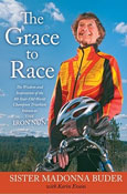 The Grace to Race: The Wisdom and Inspiration of the 80-Year-Old World Champion Triathlete Known as the Iron Nun