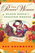 The Pioneer Woman: Black Heels to Tractor Wheels-A Love Story