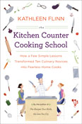 The Kitchen Counter Cooking School: How a Few Simple Lessons Transformed Nine Culinary Novices into Fearless Home Cooks