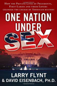 One Nation Under Sex: How the Private Lives of Presidents, First Ladies and Their Lovers Changed the Course of American History