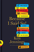 Because I Said So!: The Truth Behind the Myths, Tales, and Warnings Every Generation Passes Down to Its Kids