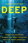 Deep: Freediving, Renegade Science, and What the Ocean Tells Us about Ourselves