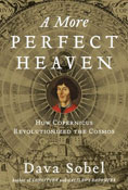 A More Perfect Heaven: How Copernicus Revolutionized the Cosmos